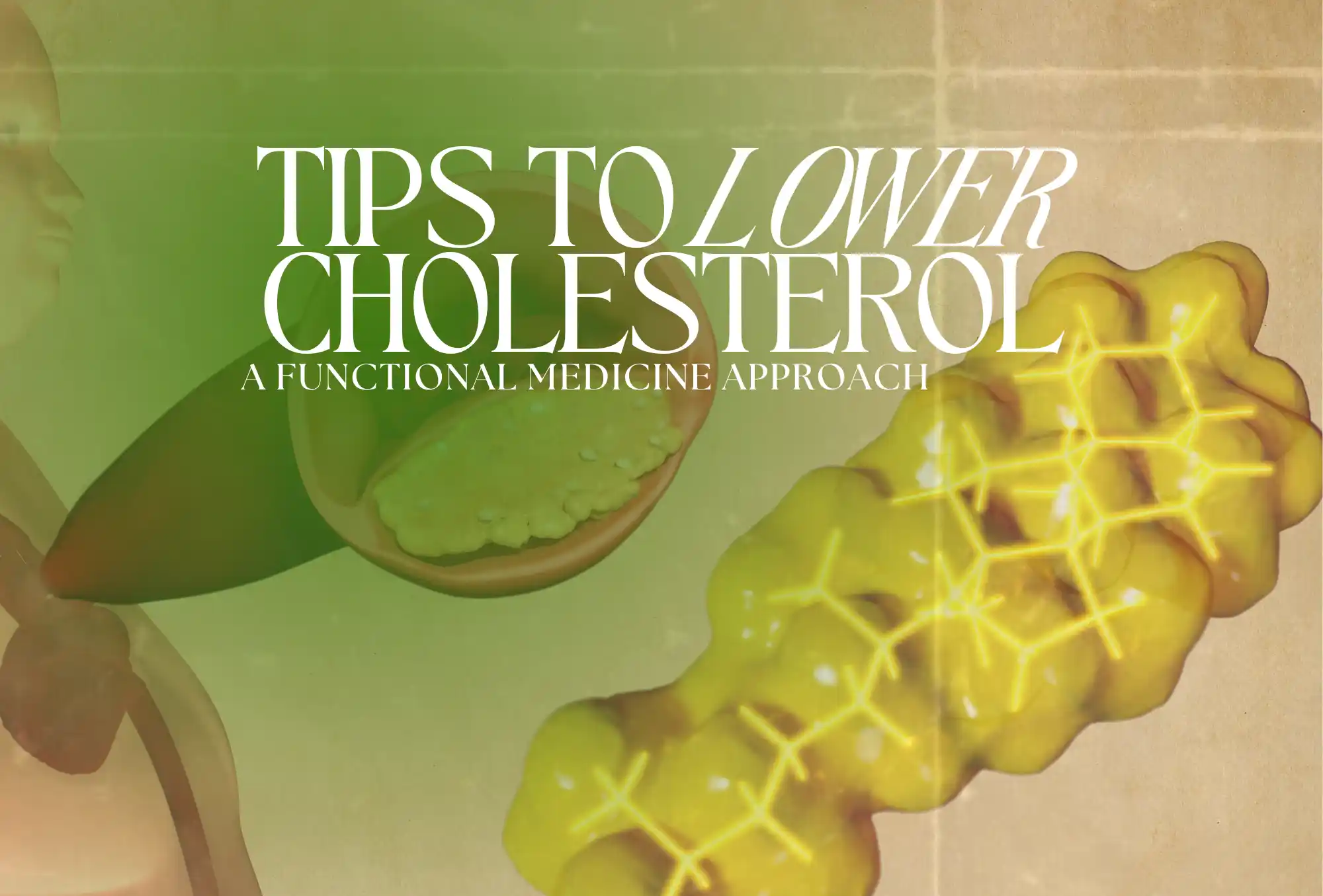 Tips to Lower Cholesterol: A Functional Medicine Approach